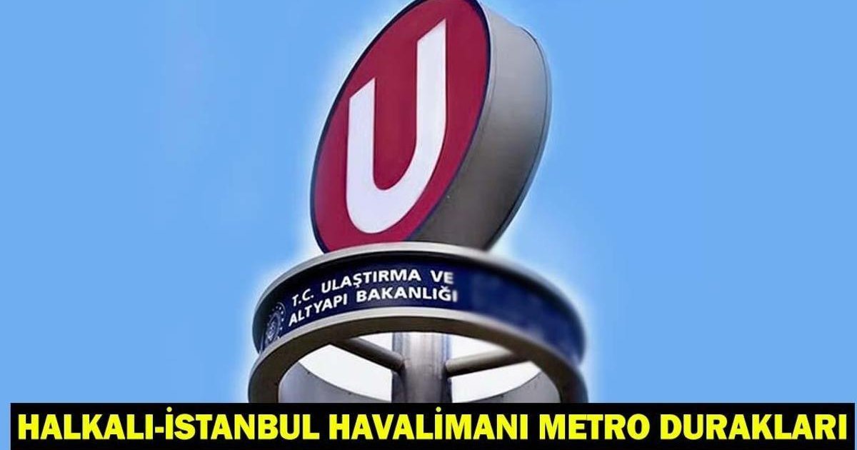 Halkalı-İstanbul Havalimanı Metro Hattı 2026 Güzergahı