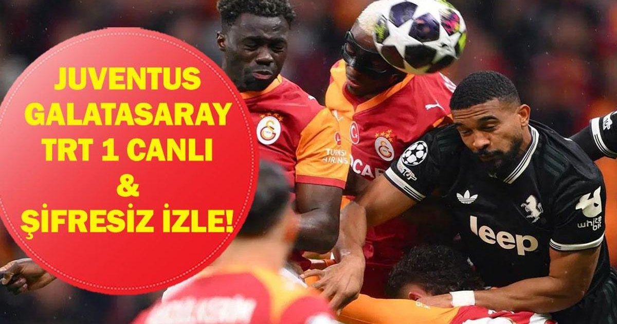 Galatasaray'ın Juventus Rövanşı: Canlı İzle TRT 1 | UEFA Şampiyonlar Ligi