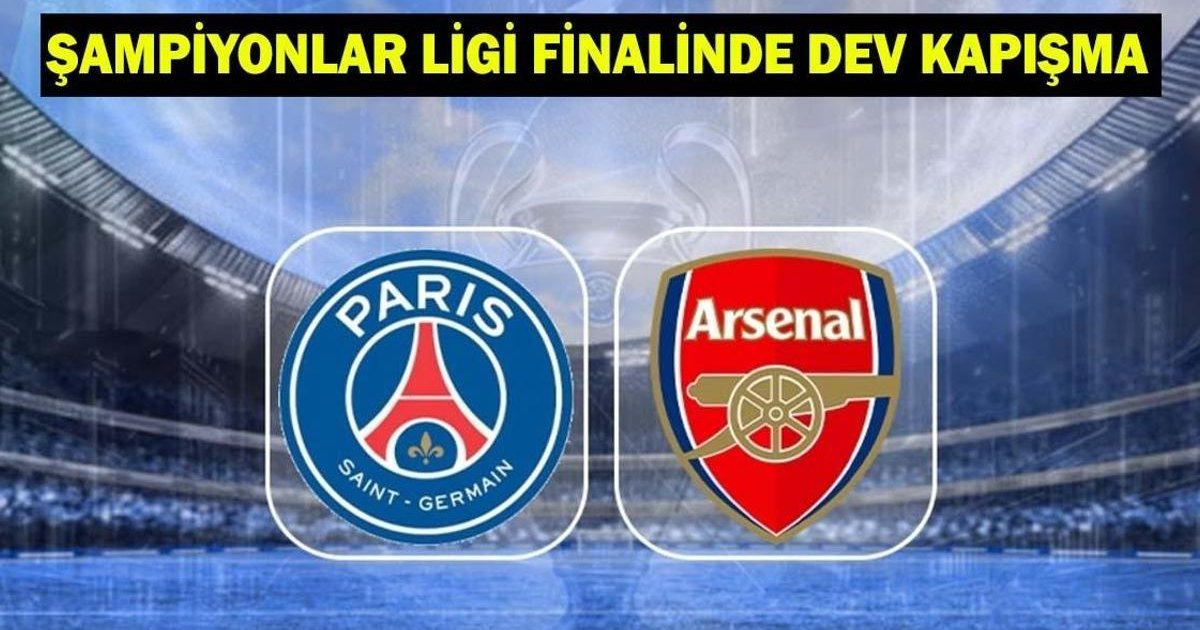 PSG - Arsenal Şampiyonlar Ligi Final Maçı Saat Kaçta?