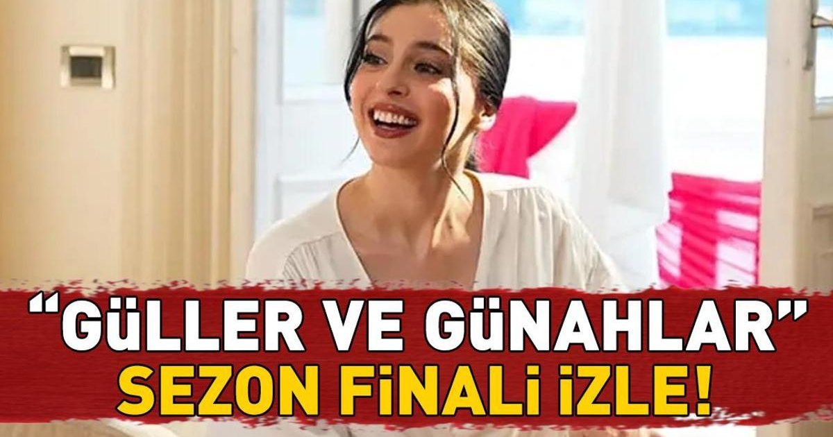 Güller ve Günahlar Sezon Finali İzle Kanal D