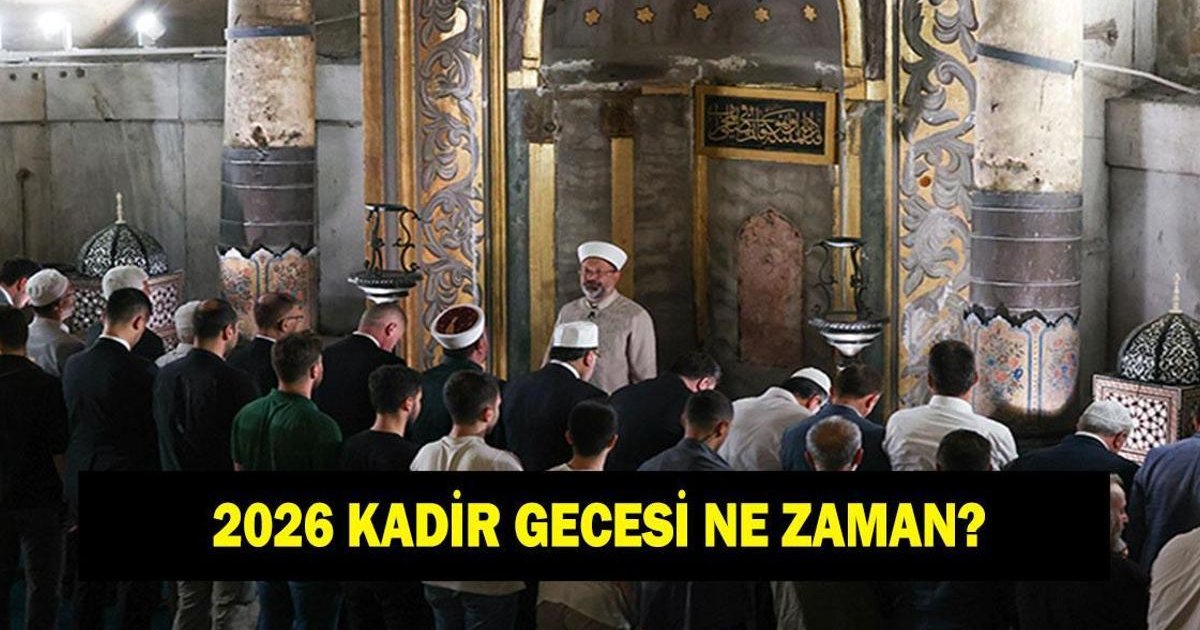 2026 Kadir Gecesi hangi tarihte idrak edilecek?