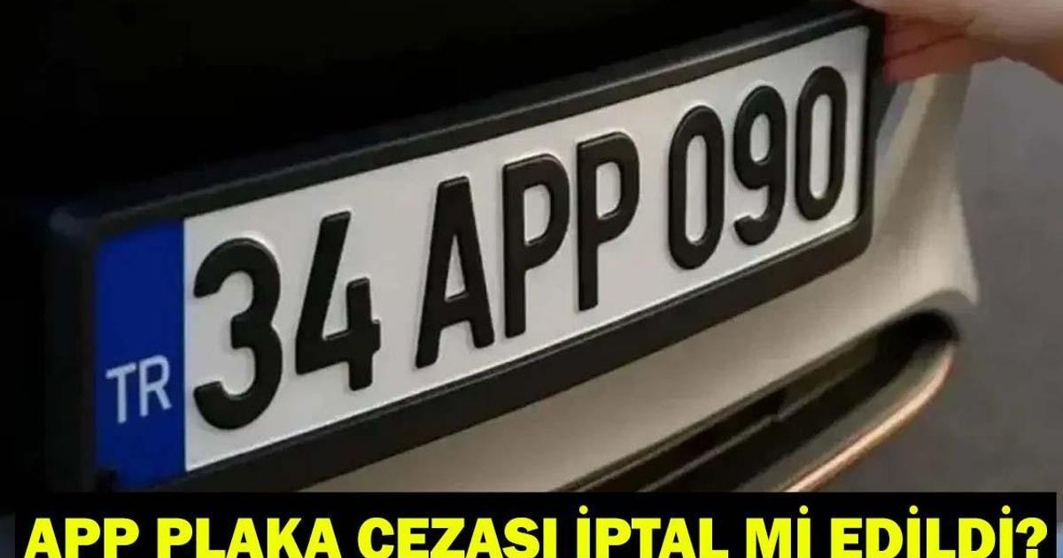 APP Plaka Cezaları İptal Edildi Mi? Son Durum