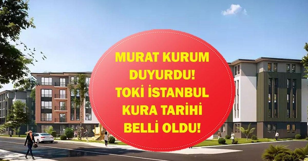 TOKİ İstanbul Kura Tarihi Belli Oldu! Bakan Kurum Duyurdu