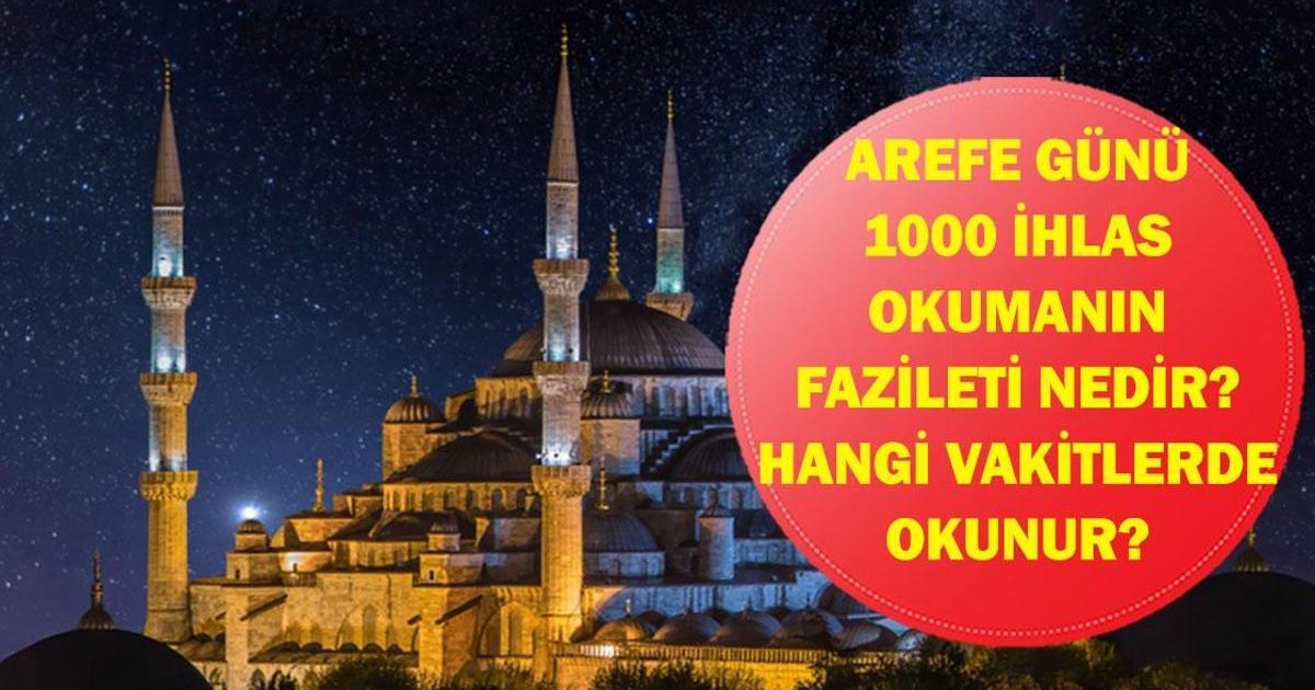 AREFE GÜNÜ 1000 İHLAS OKUMANIN FAZİLETİ