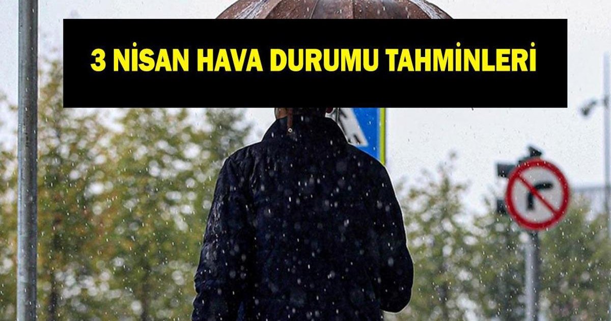 İl il hava durumu 3 Nisan: Kuvvetli yağışlar devam edecek