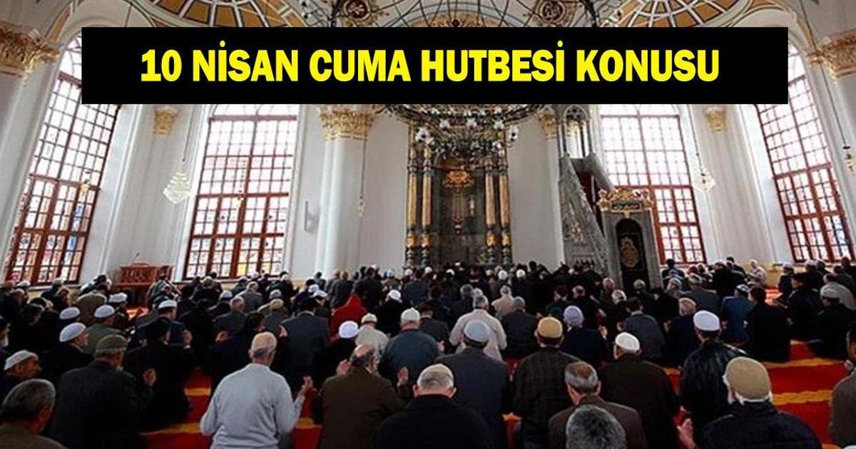 Diyanet 10 Nisan Cuma Hutbesi: İslam'ın İnsanlığı Huzura Daveti