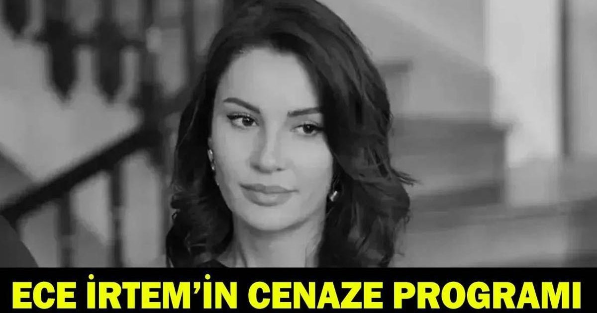 Ece İrtem'in Cenaze Detayları Belli Oldu!
