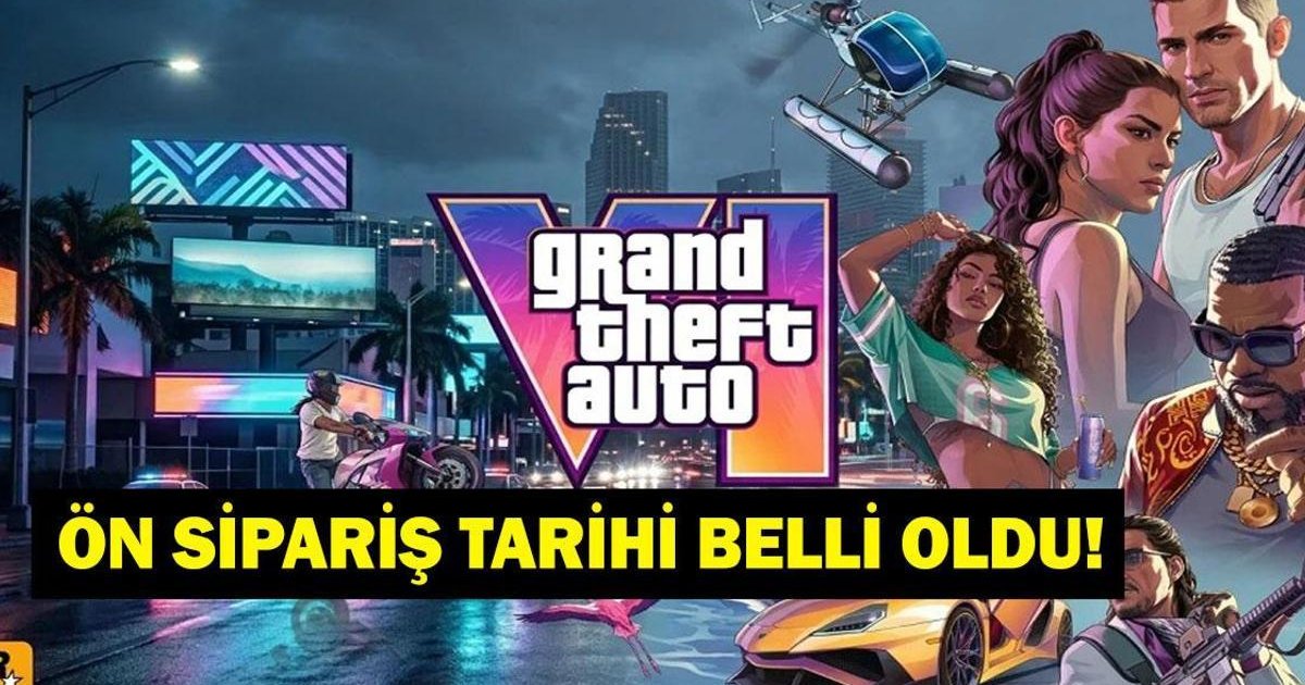 GTA 6 Çıkış Tarihi ve Ön Sipariş